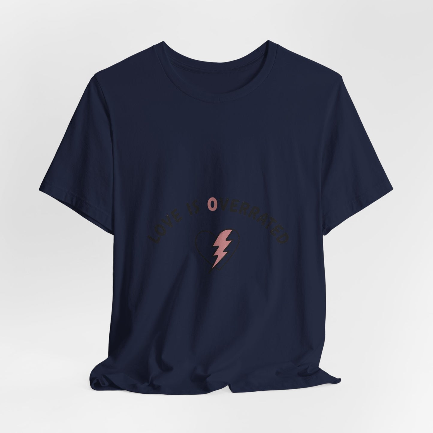Love Is Overrated Tee | anti valentines shirt, sarcastic valentines tee