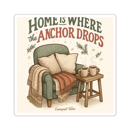 Kiss-Cut Sticker — "Home Is Where the Anchor Drops" Cozy Chair & Coffee Design