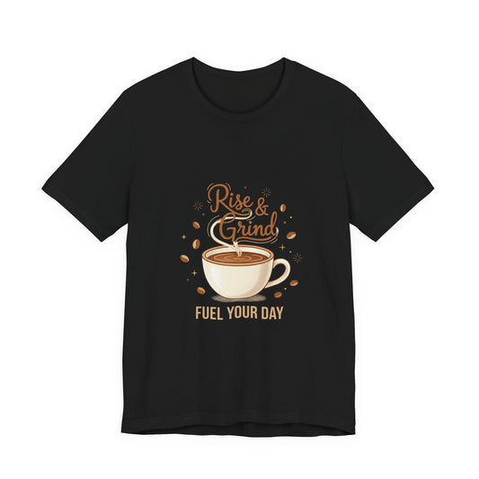 Rise & Grind Coffee Tee | caffeine design, coffee lover shirt