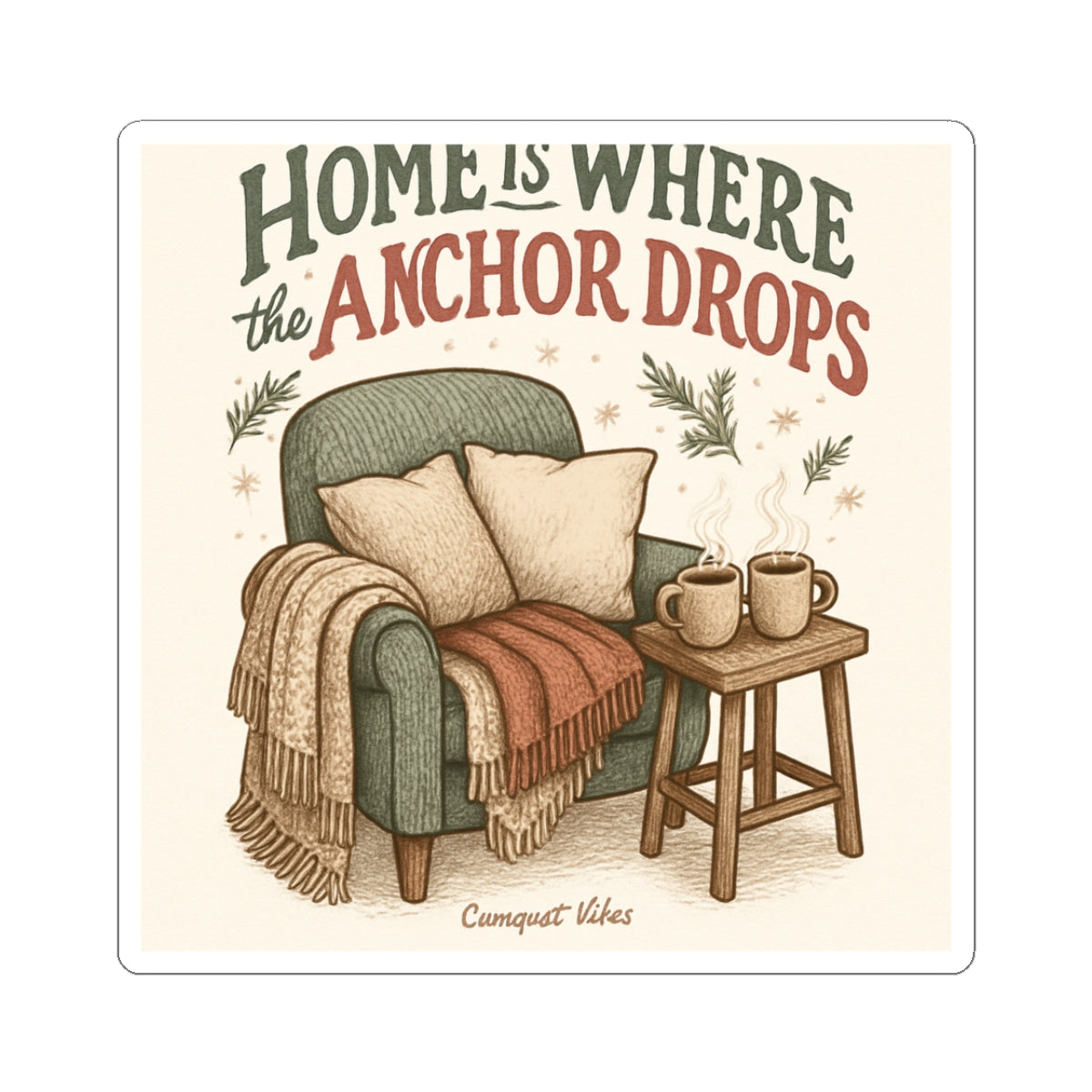 Kiss-Cut Sticker — "Home Is Where the Anchor Drops" Cozy Chair & Coffee Design