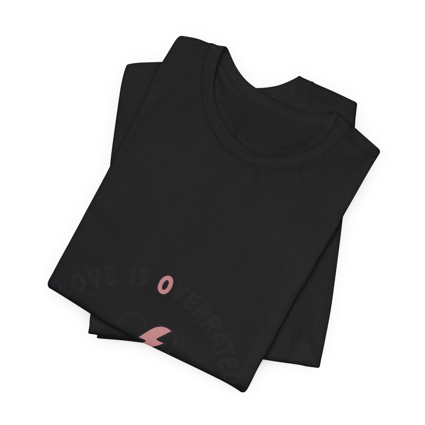 Love Is Overrated Tee | anti valentines shirt, sarcastic valentines tee