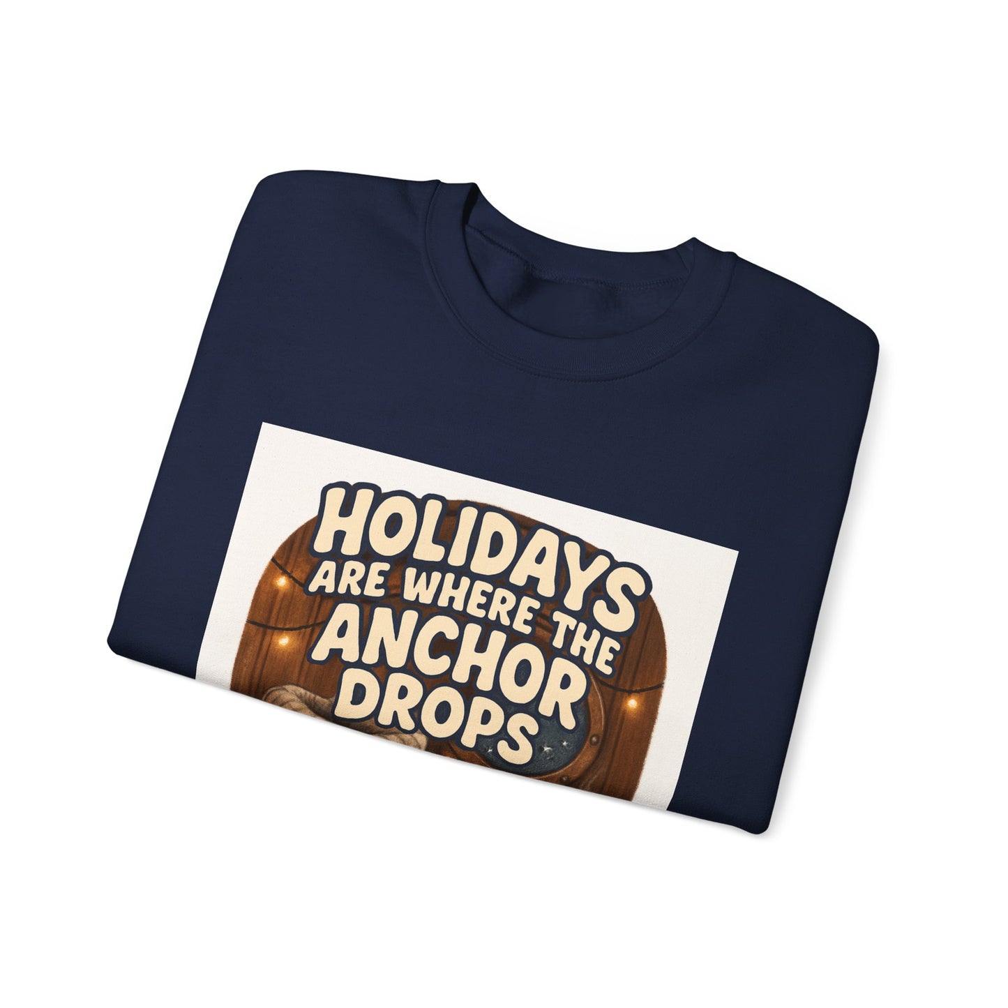 Crewneck Sweatshirt — "Holidays Are Where the Anchor Drops" Cozy Nautical Holiday Pullover