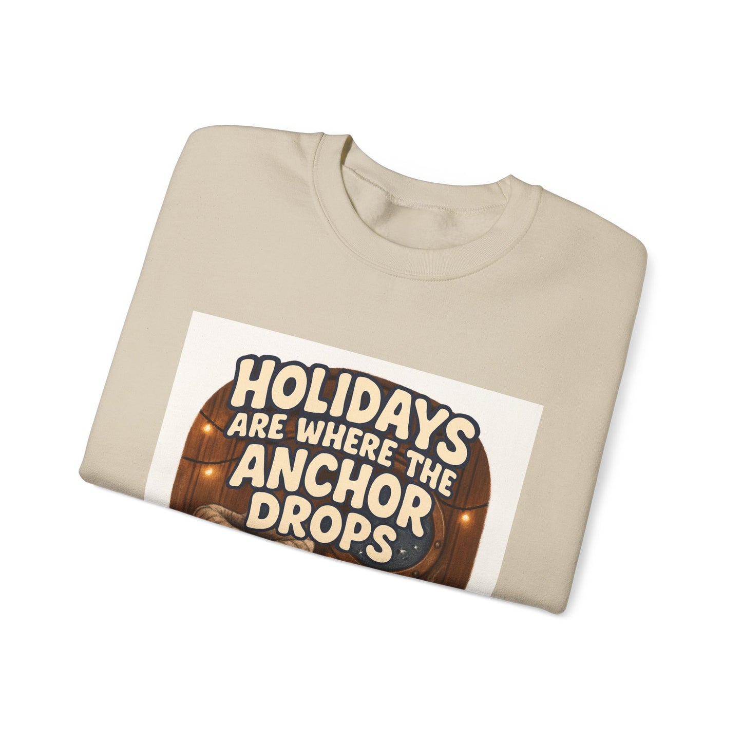 Crewneck Sweatshirt — "Holidays Are Where the Anchor Drops" Cozy Nautical Holiday Pullover
