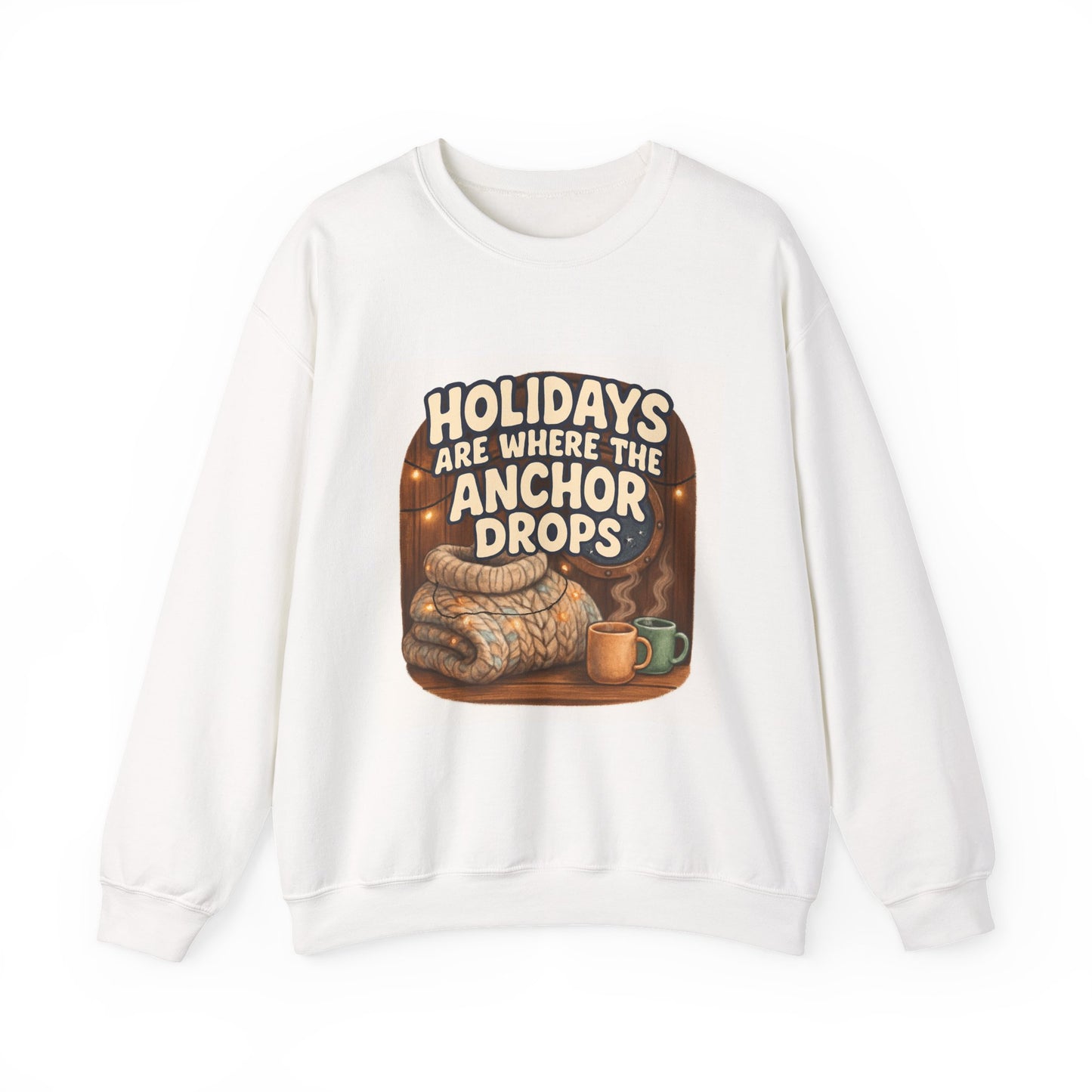 Crewneck Sweatshirt — "Holidays Are Where the Anchor Drops" Cozy Nautical Holiday Pullover