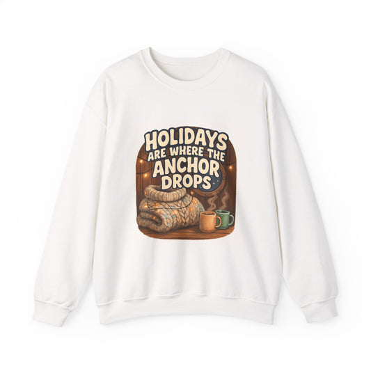 Crewneck Sweatshirt — "Holidays Are Where the Anchor Drops" Cozy Nautical Holiday Pullover