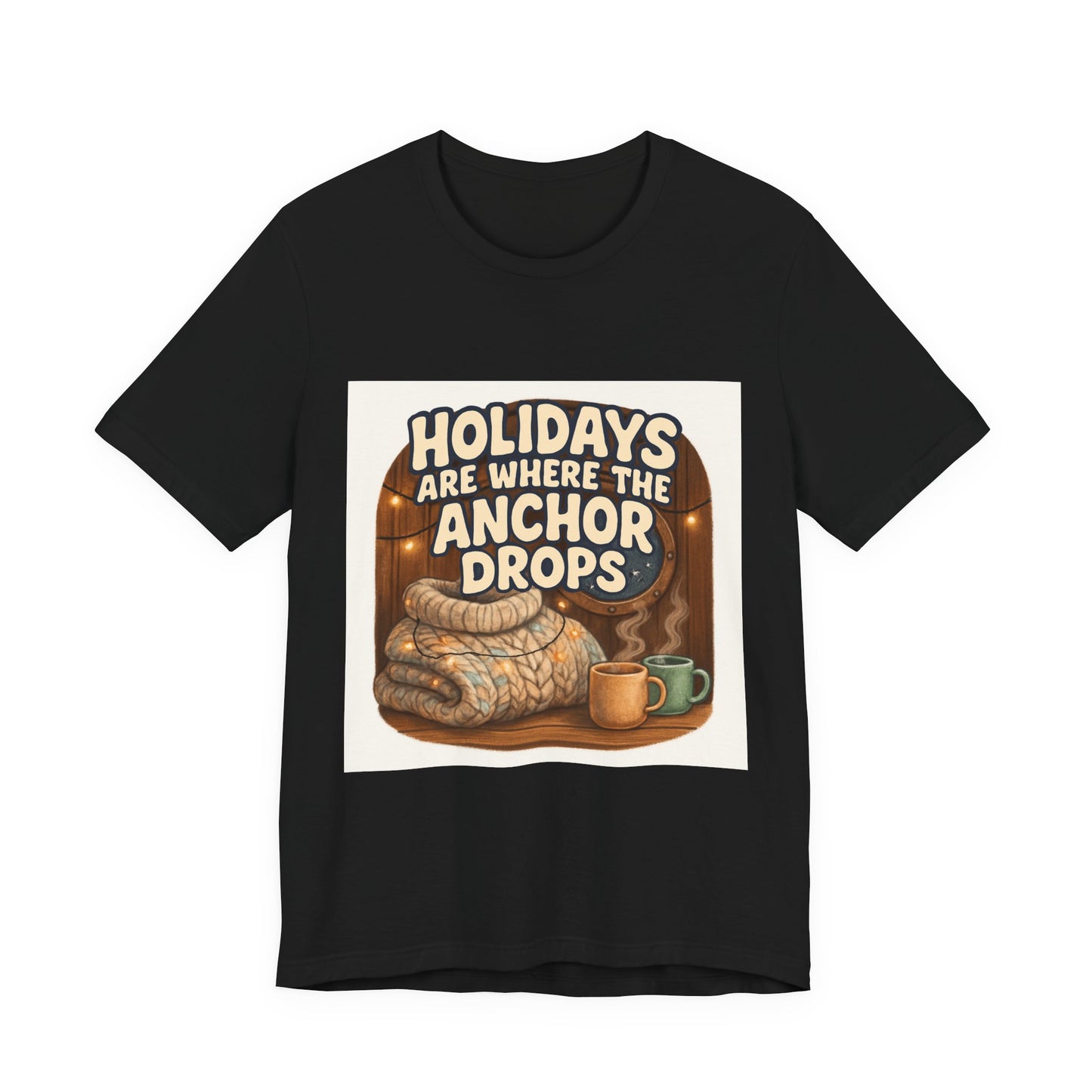 Holidays Are Where the Anchor Drops Tee — Nautical Cozy Holiday T‑Shirt