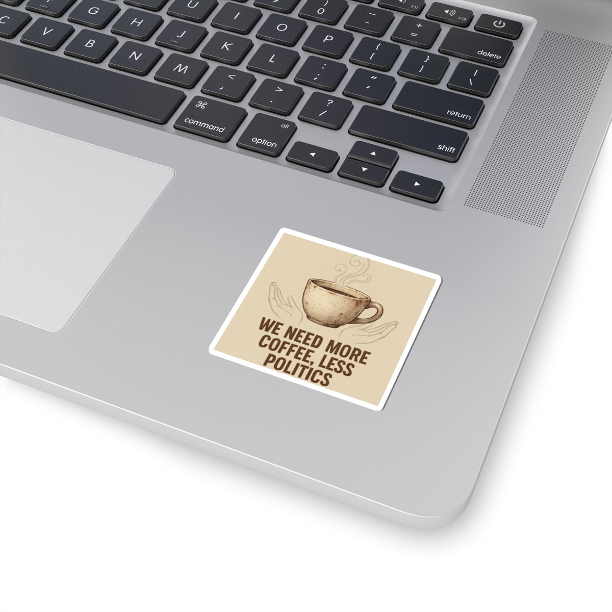 Coffee Sticker — "We Need More Coffee, Less Politics" Kiss-Cut Vinyl Decal