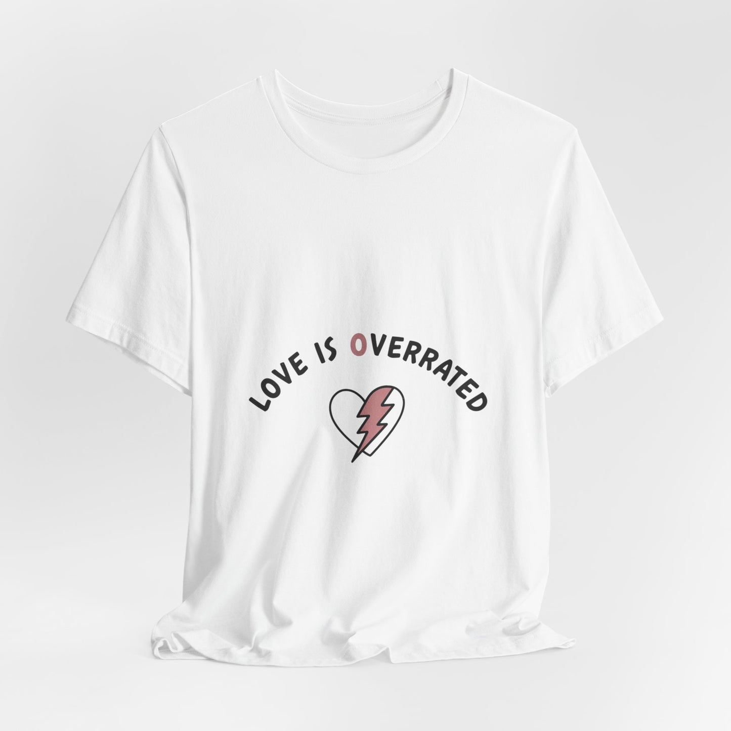 Love Is Overrated Tee | anti valentines shirt, sarcastic valentines tee
