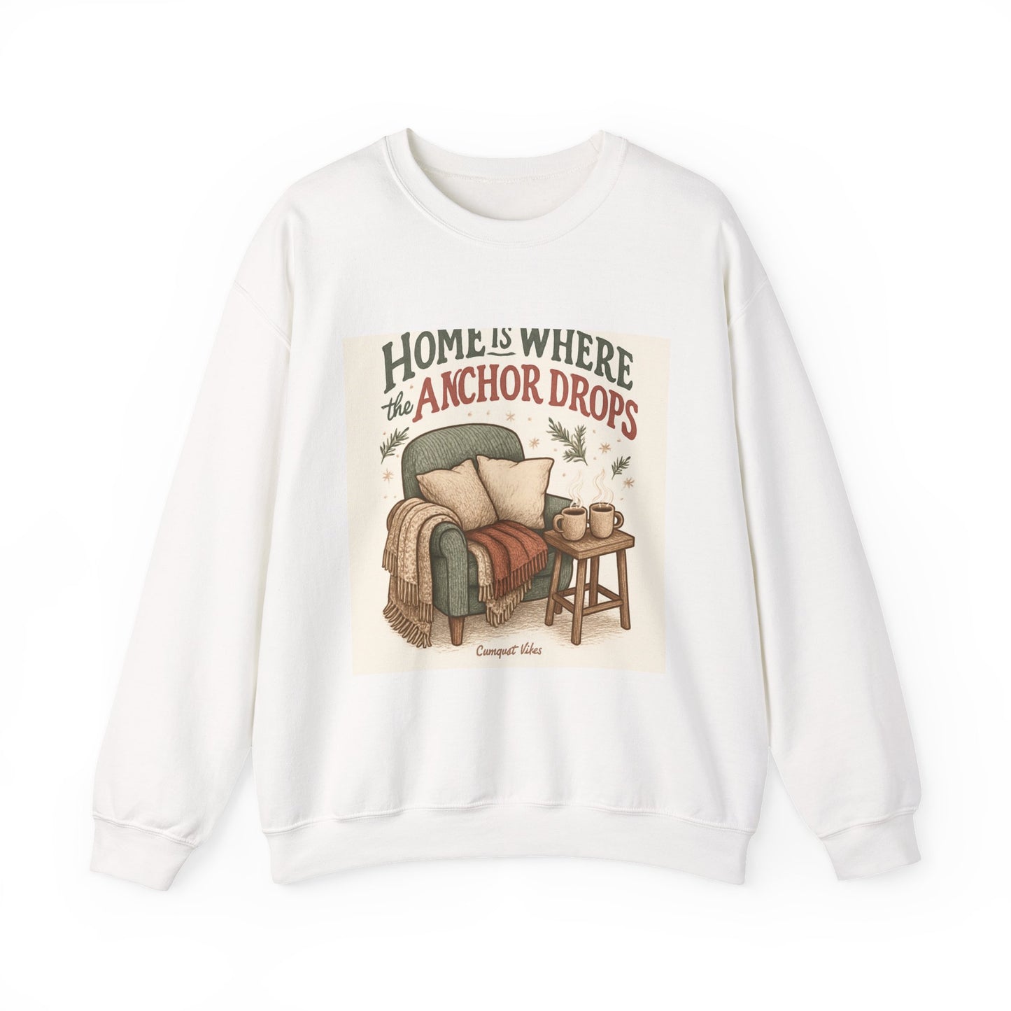 Crewneck Sweatshirt — "Home Is Where the Anchor Drops" Cozy Nautical Lounge Pullover