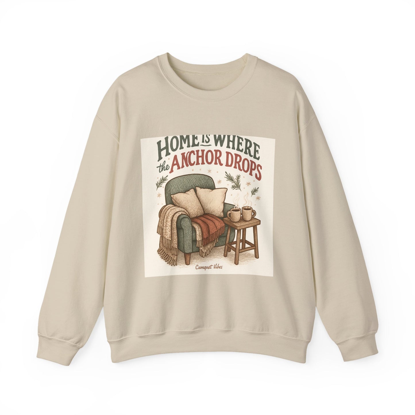 Crewneck Sweatshirt — "Home Is Where the Anchor Drops" Cozy Nautical Lounge Pullover
