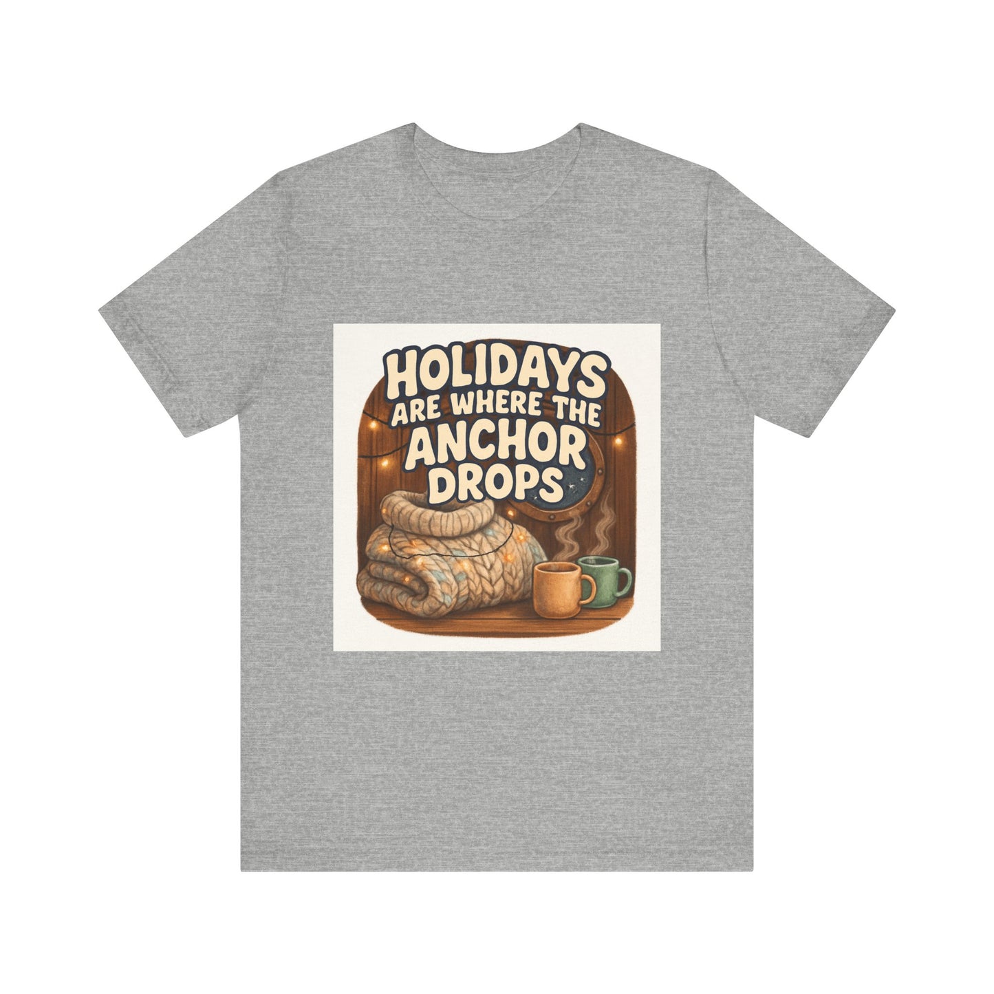 Holidays Are Where the Anchor Drops Tee — Nautical Cozy Holiday T‑Shirt