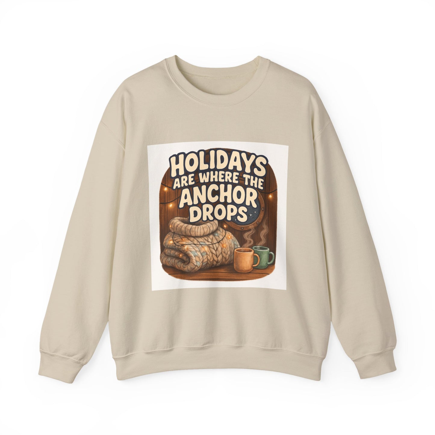 Crewneck Sweatshirt — "Holidays Are Where the Anchor Drops" Cozy Nautical Holiday Pullover