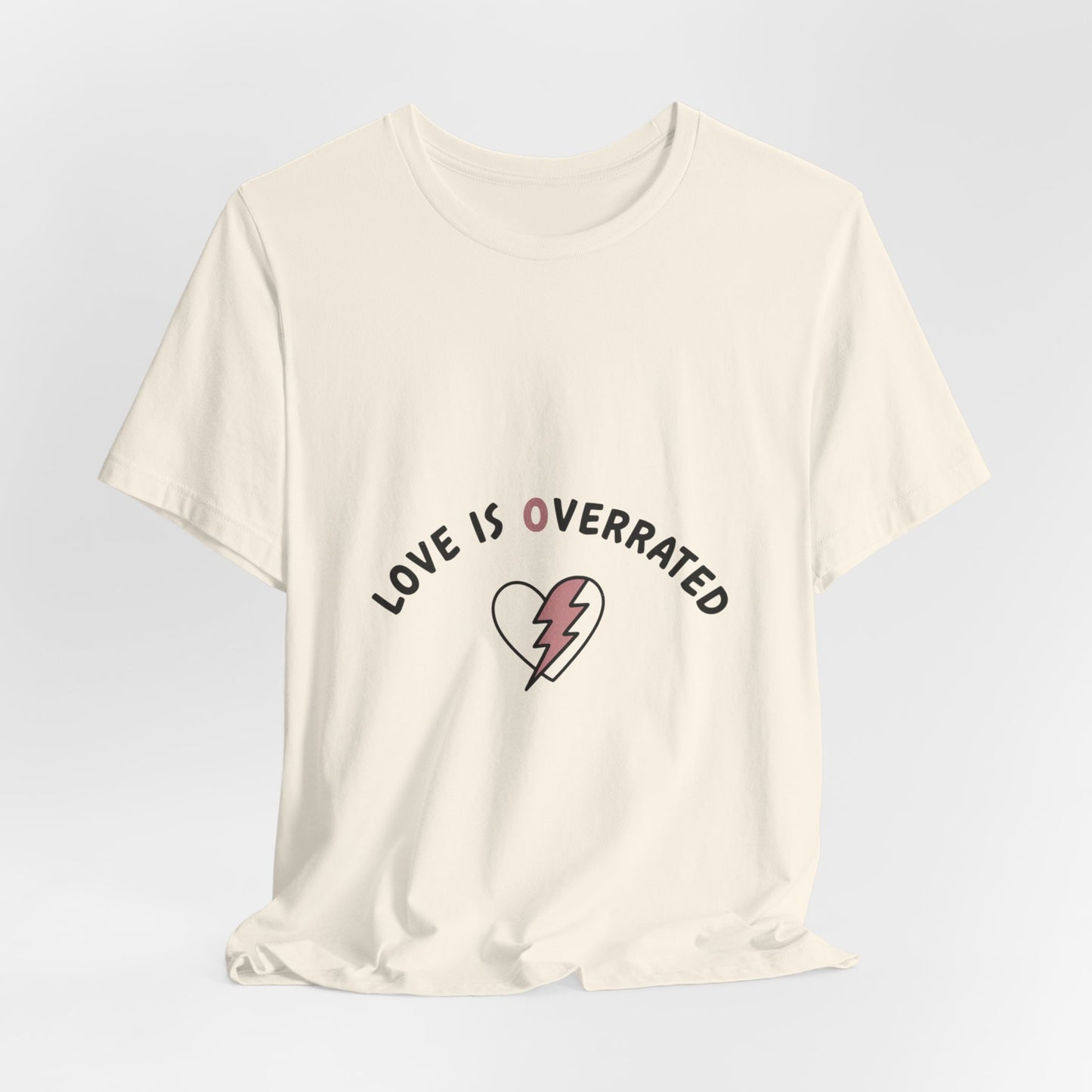 Love Is Overrated Tee | anti valentines shirt, sarcastic valentines tee