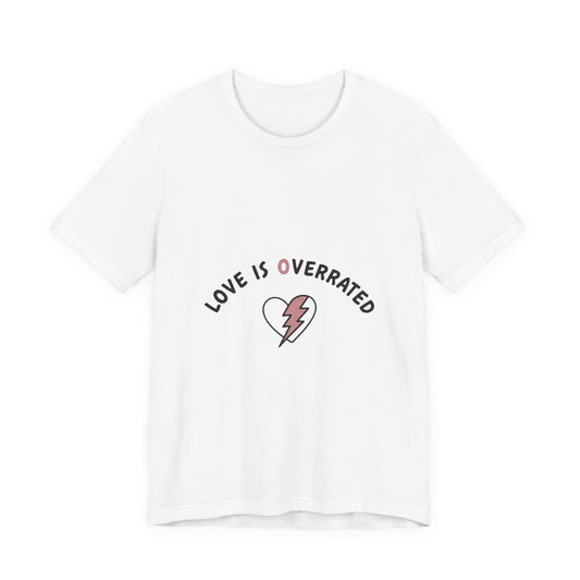 Love Is Overrated Tee | anti valentines shirt, sarcastic valentines tee