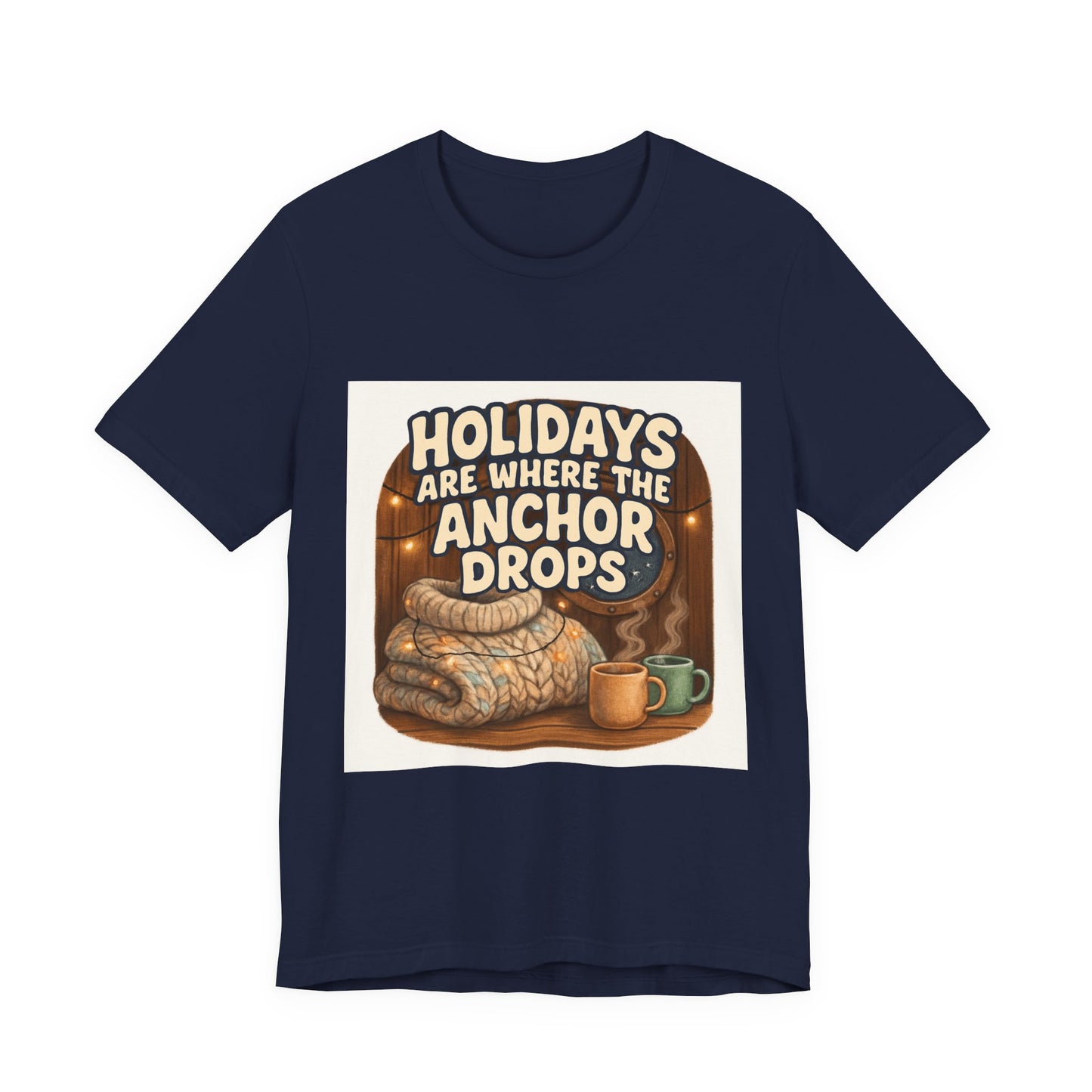 Holidays Are Where the Anchor Drops Tee — Nautical Cozy Holiday T‑Shirt