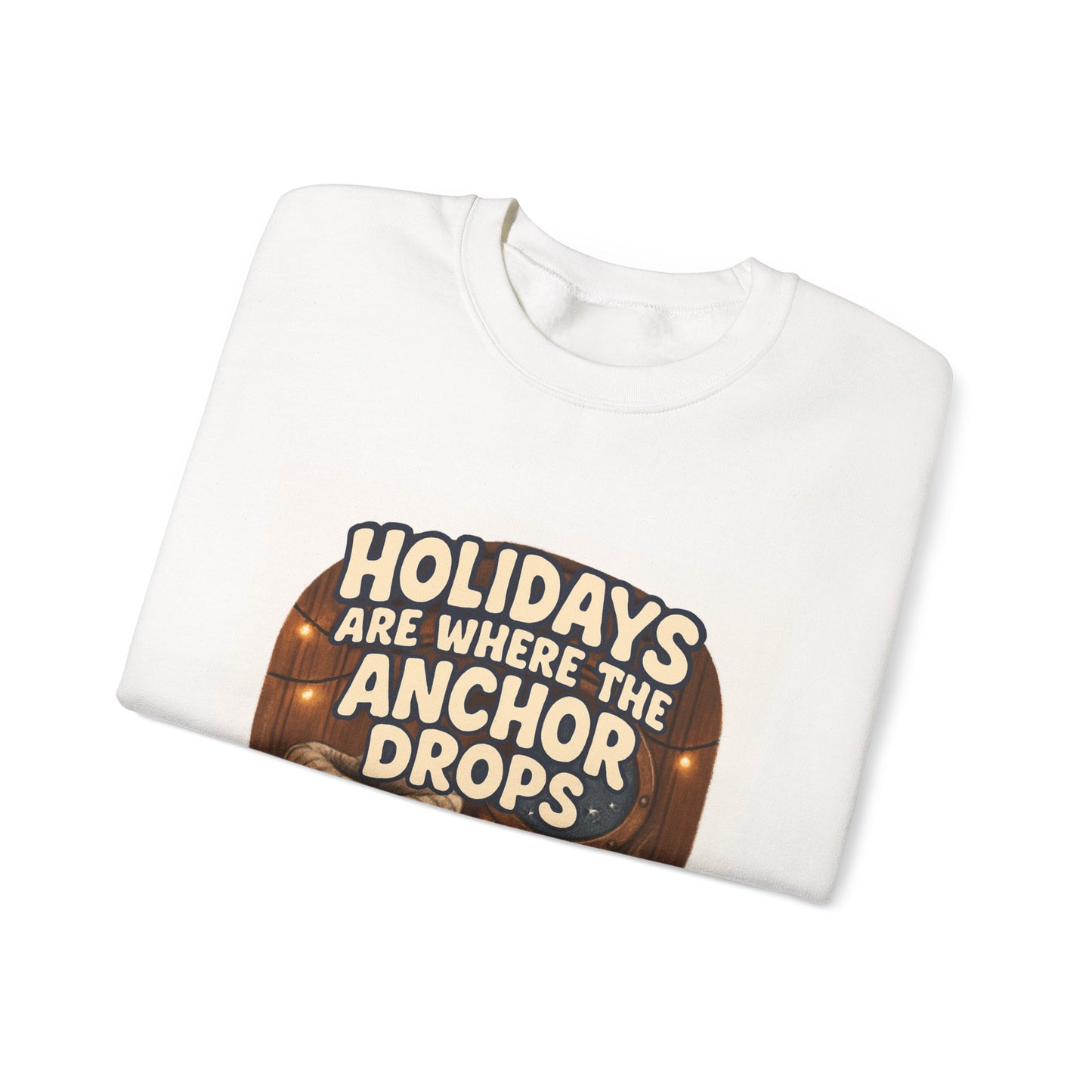 Crewneck Sweatshirt — "Holidays Are Where the Anchor Drops" Cozy Nautical Holiday Pullover