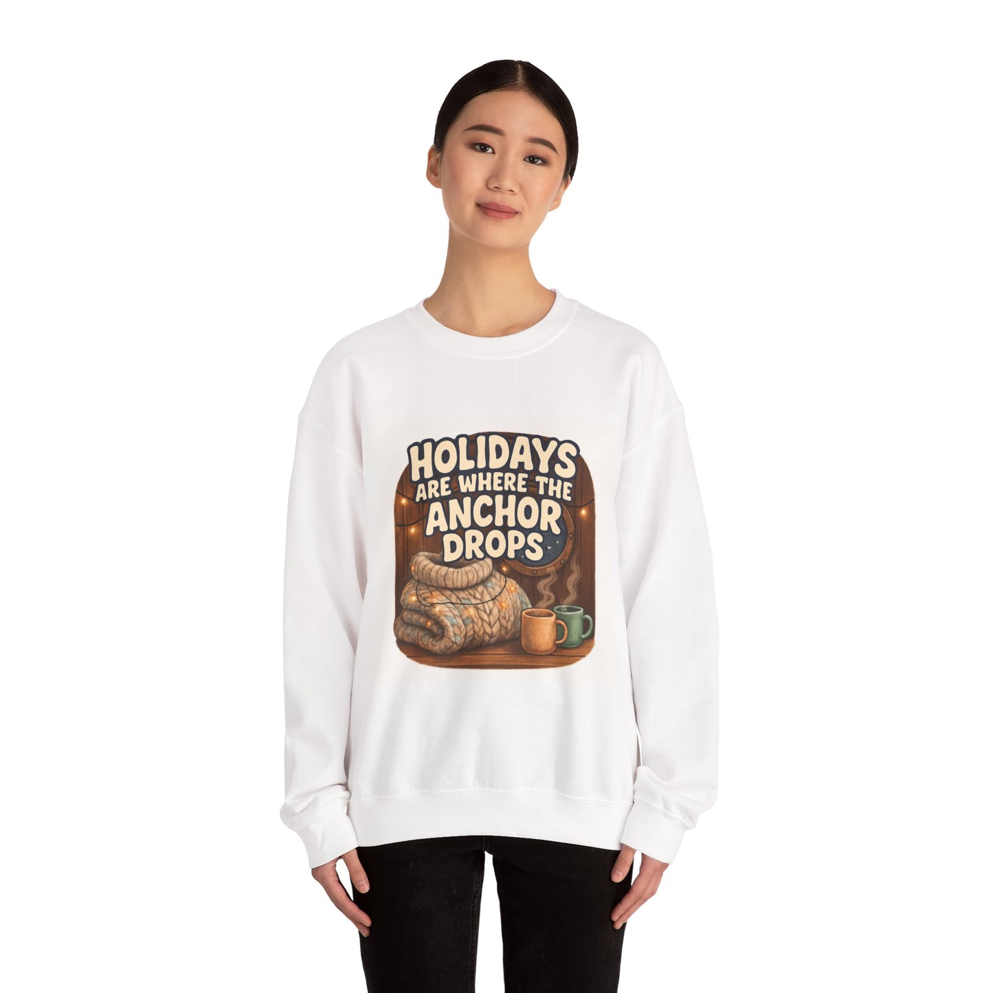 Crewneck Sweatshirt — "Holidays Are Where the Anchor Drops" Cozy Nautical Holiday Pullover