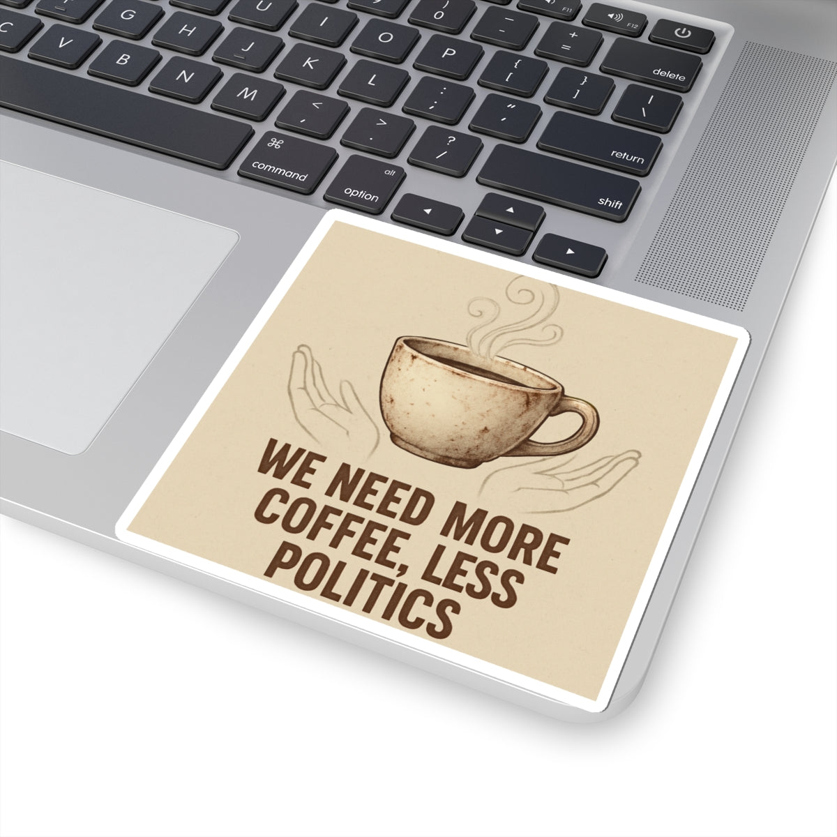 Coffee Sticker — "We Need More Coffee, Less Politics" Kiss-Cut Vinyl Decal