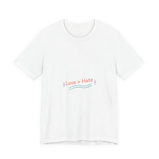 Love > Hate T-Shirt | vibes t-shirt, minimal mood slogan