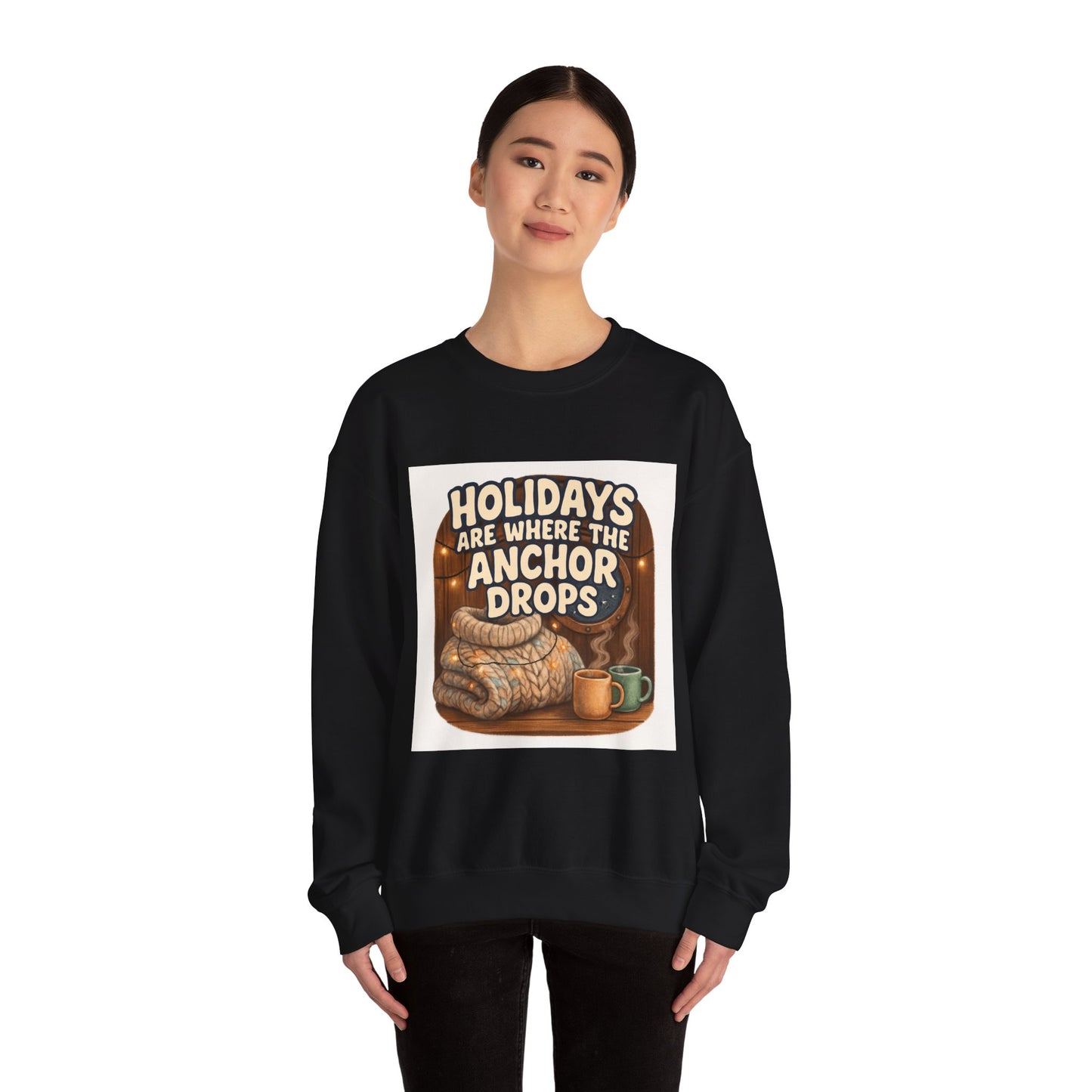 Crewneck Sweatshirt — "Holidays Are Where the Anchor Drops" Cozy Nautical Holiday Pullover