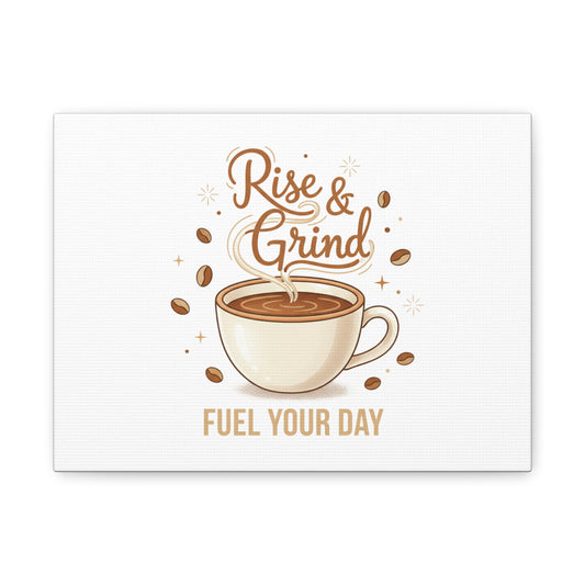 Rise & Grind Fuel Your Day Canvas, Coffee Caffeine Decor | Espresso Joke, Cafe Art