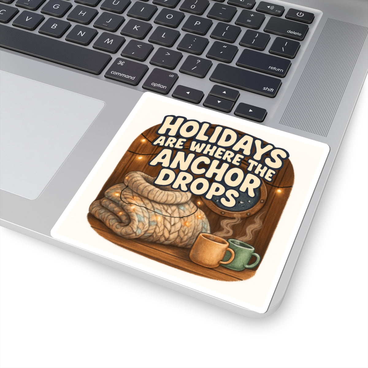 Sticker — “Holidays Are Where the Anchor Drops” Cozy Nautical Sticker
