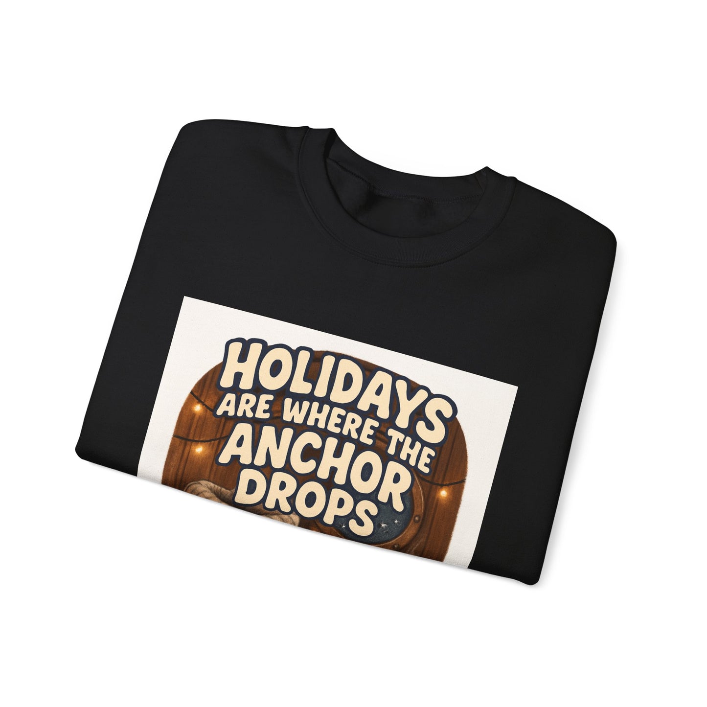 Crewneck Sweatshirt — "Holidays Are Where the Anchor Drops" Cozy Nautical Holiday Pullover
