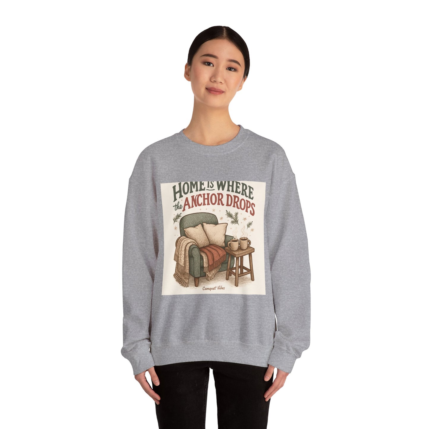 Crewneck Sweatshirt — "Home Is Where the Anchor Drops" Cozy Nautical Lounge Pullover