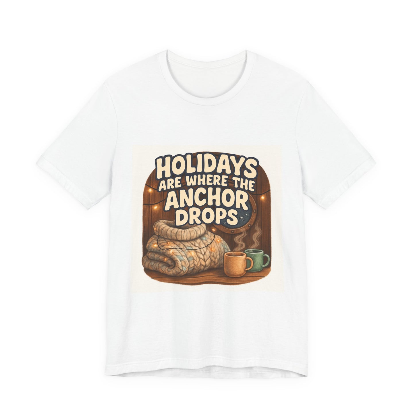 Holidays Are Where the Anchor Drops Tee — Nautical Cozy Holiday T‑Shirt