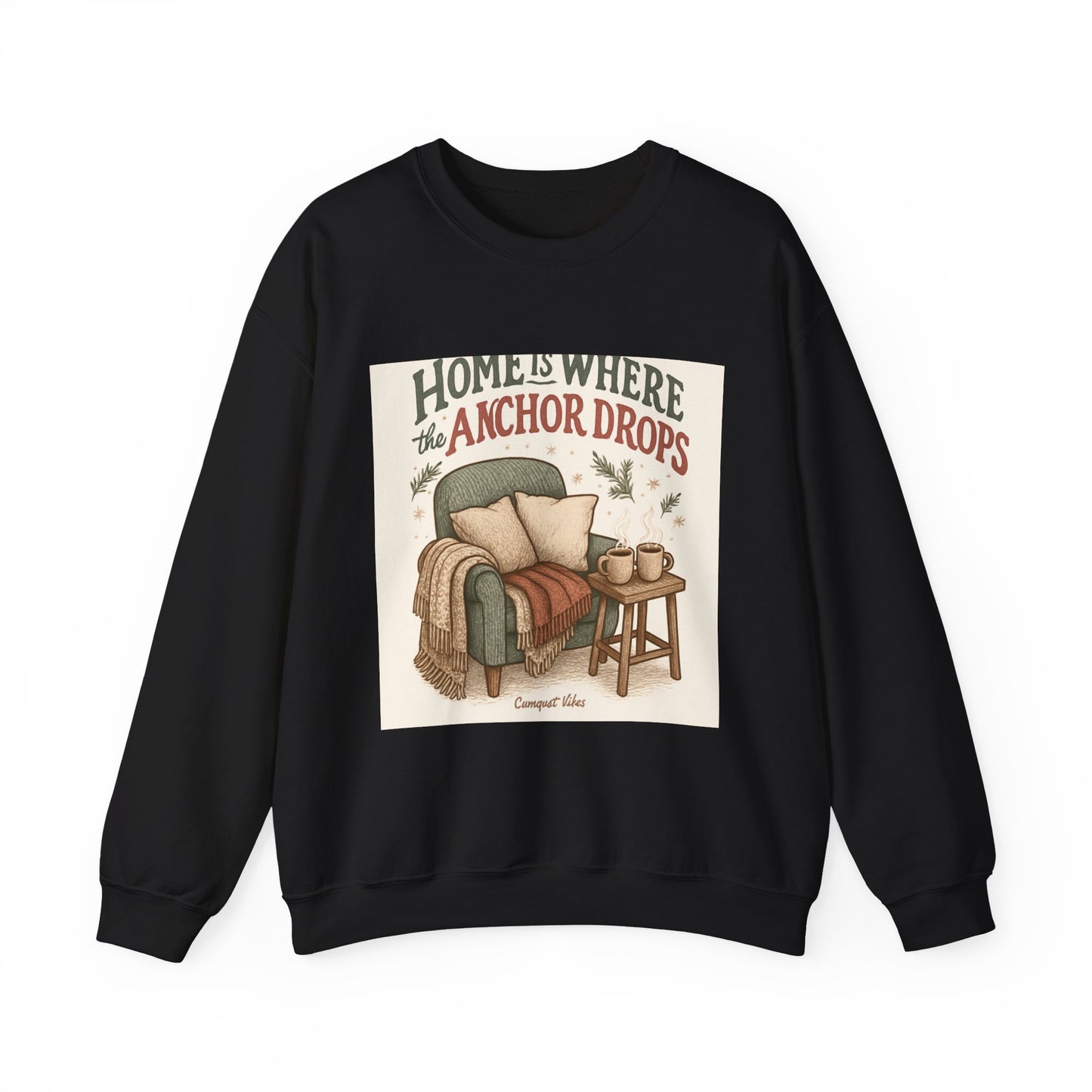 Crewneck Sweatshirt — "Home Is Where the Anchor Drops" Cozy Nautical Lounge Pullover