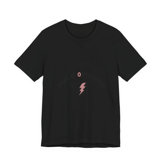 Love Is Overrated Tee | anti valentines shirt, sarcastic valentines tee