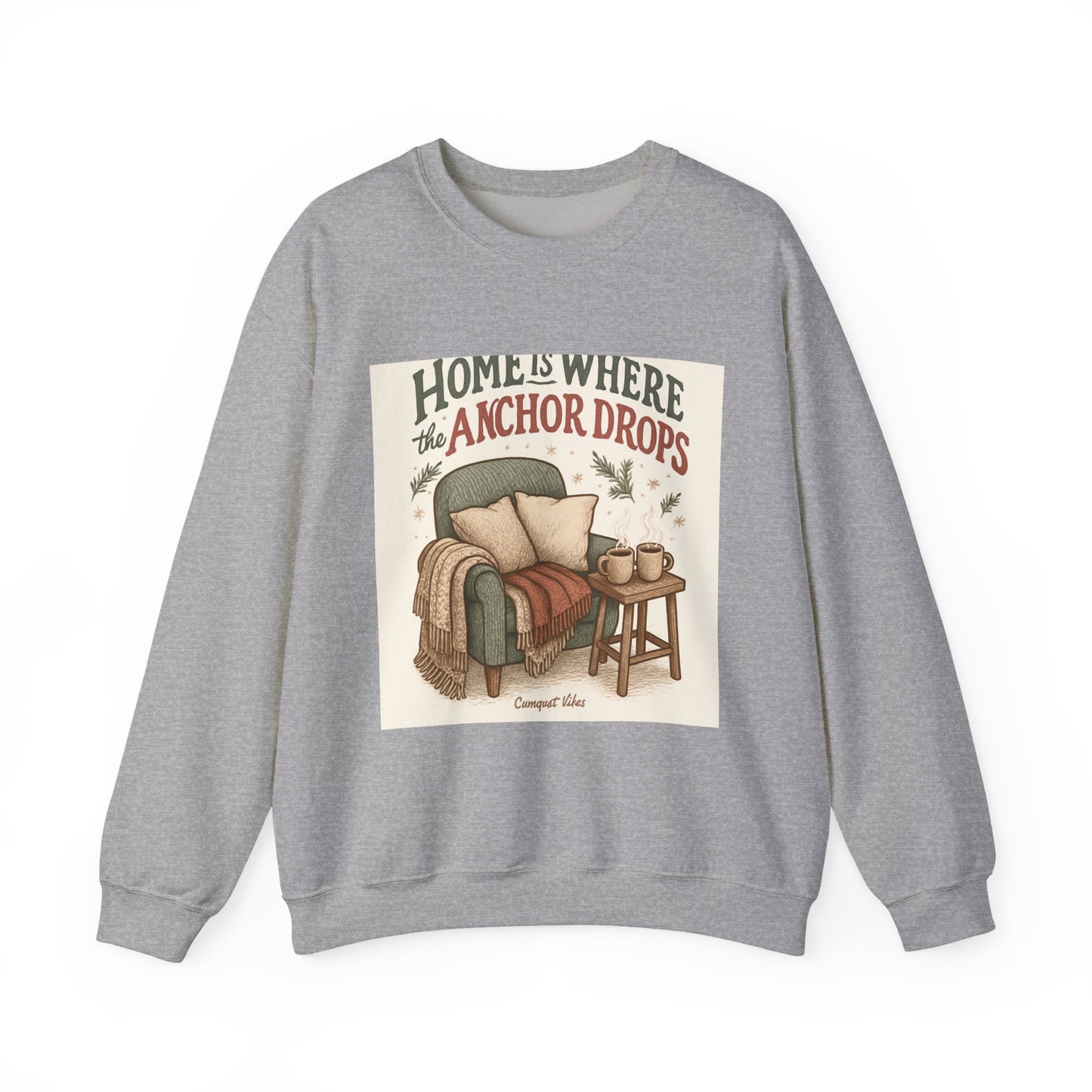 Crewneck Sweatshirt — "Home Is Where the Anchor Drops" Cozy Nautical Lounge Pullover