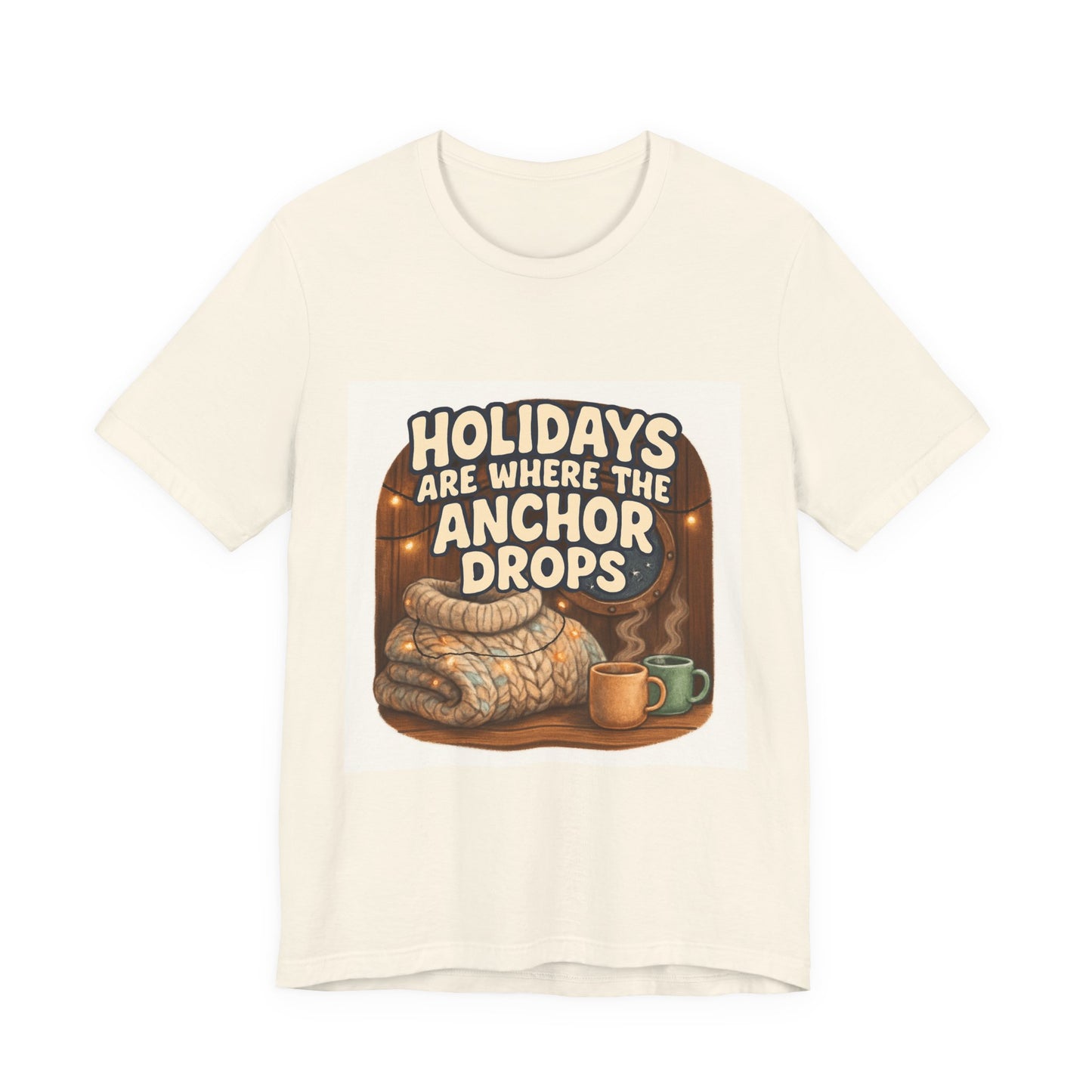 Holidays Are Where the Anchor Drops Tee — Nautical Cozy Holiday T‑Shirt