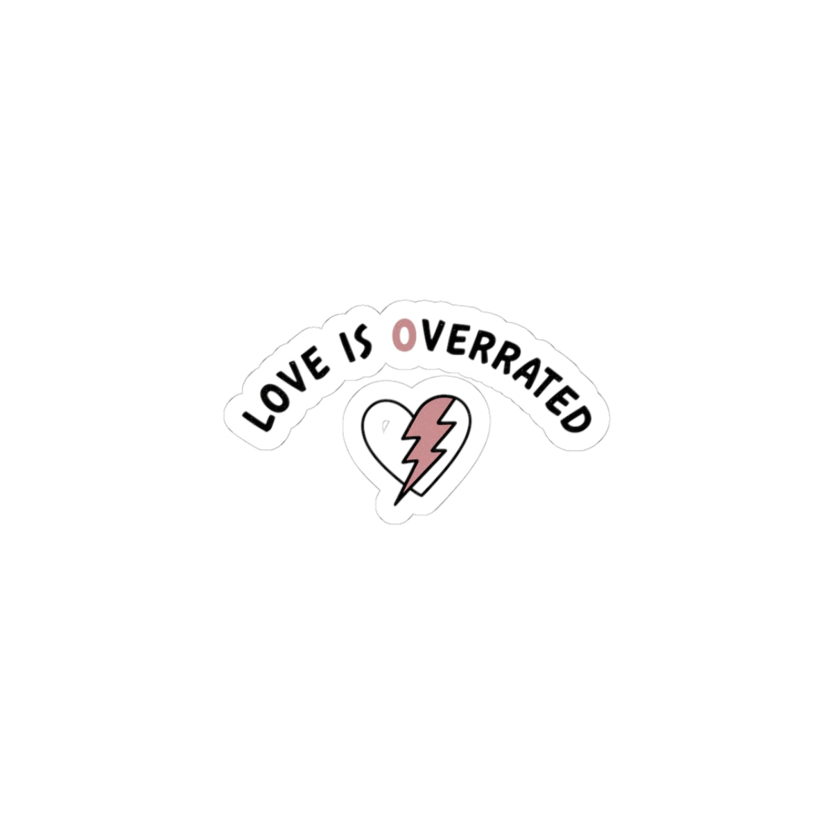 Love Is Overrated Sticker | Irreverent Valentine Humor, sarcastic valentines