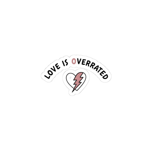 Love Is Overrated Sticker | Irreverent Valentine Humor, sarcastic valentines