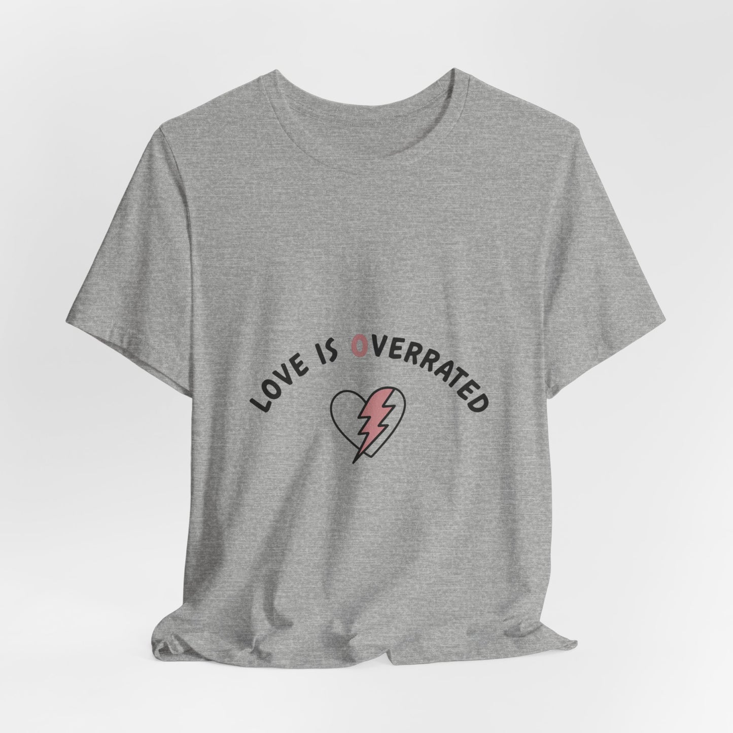 Love Is Overrated Tee | anti valentines shirt, sarcastic valentines tee