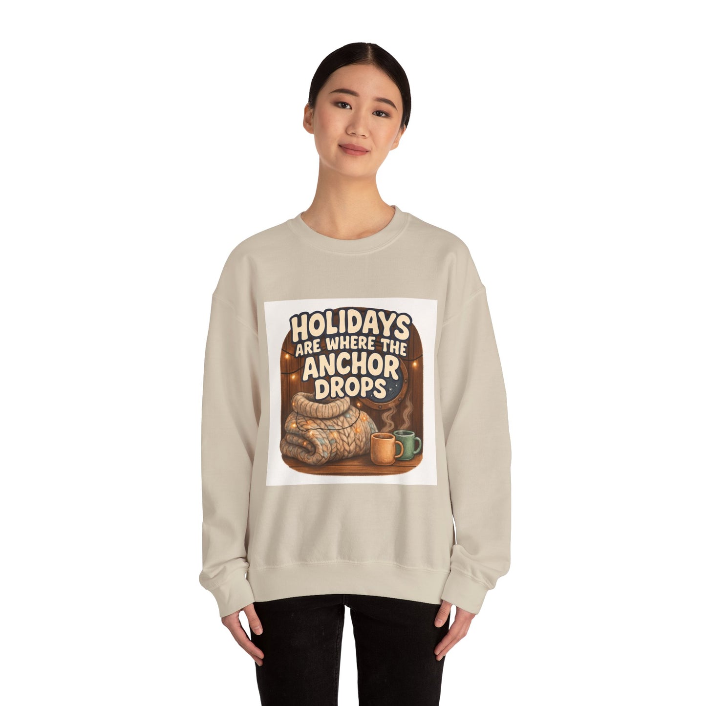 Crewneck Sweatshirt — "Holidays Are Where the Anchor Drops" Cozy Nautical Holiday Pullover