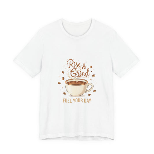 Rise & Grind Coffee Tee | caffeine design, coffee lover shirt