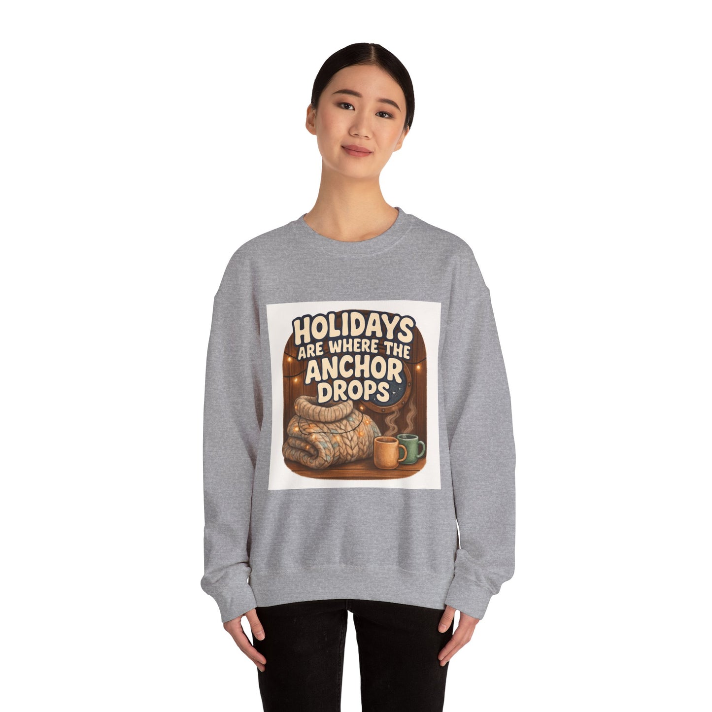 Crewneck Sweatshirt — "Holidays Are Where the Anchor Drops" Cozy Nautical Holiday Pullover