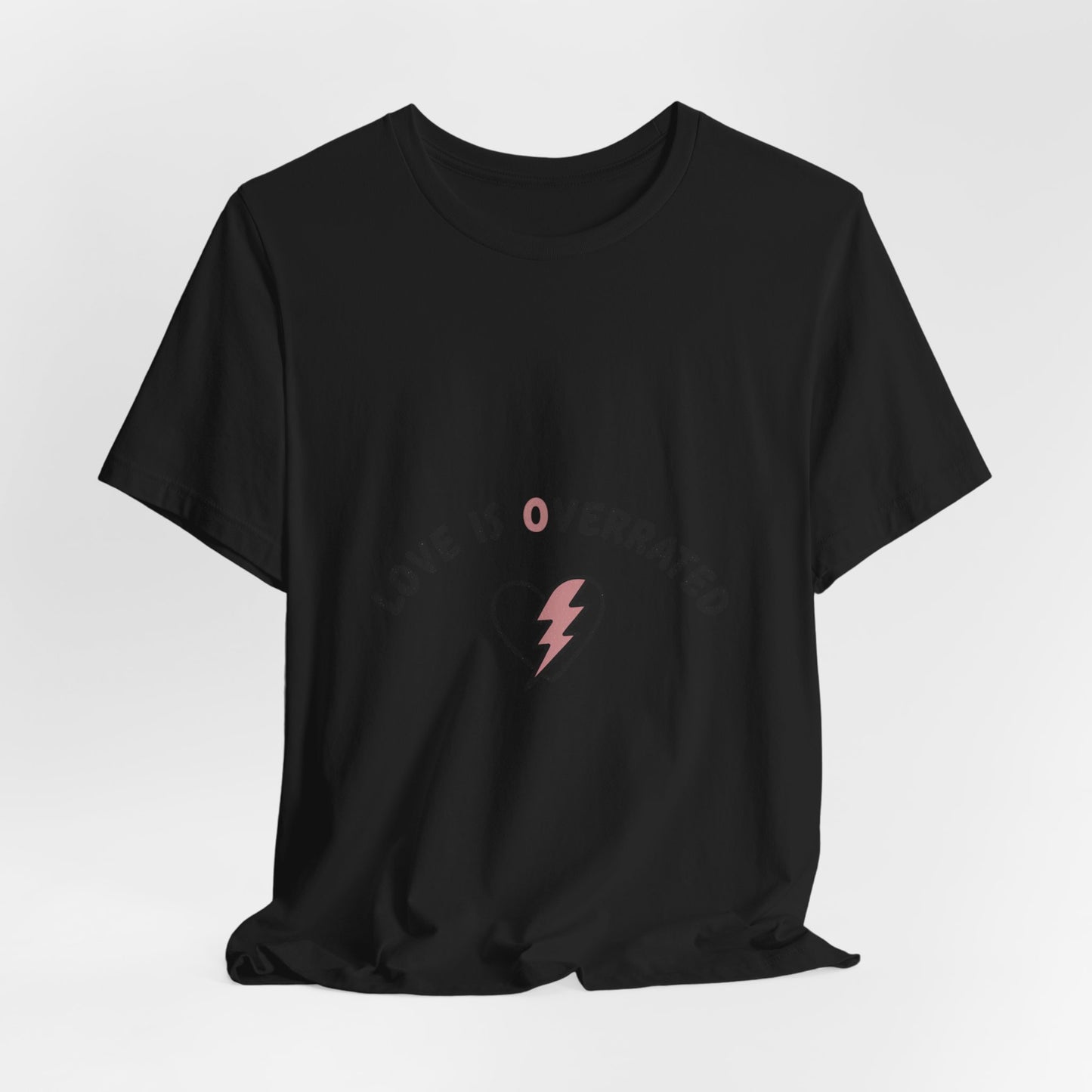 Love Is Overrated Tee | anti valentines shirt, sarcastic valentines tee