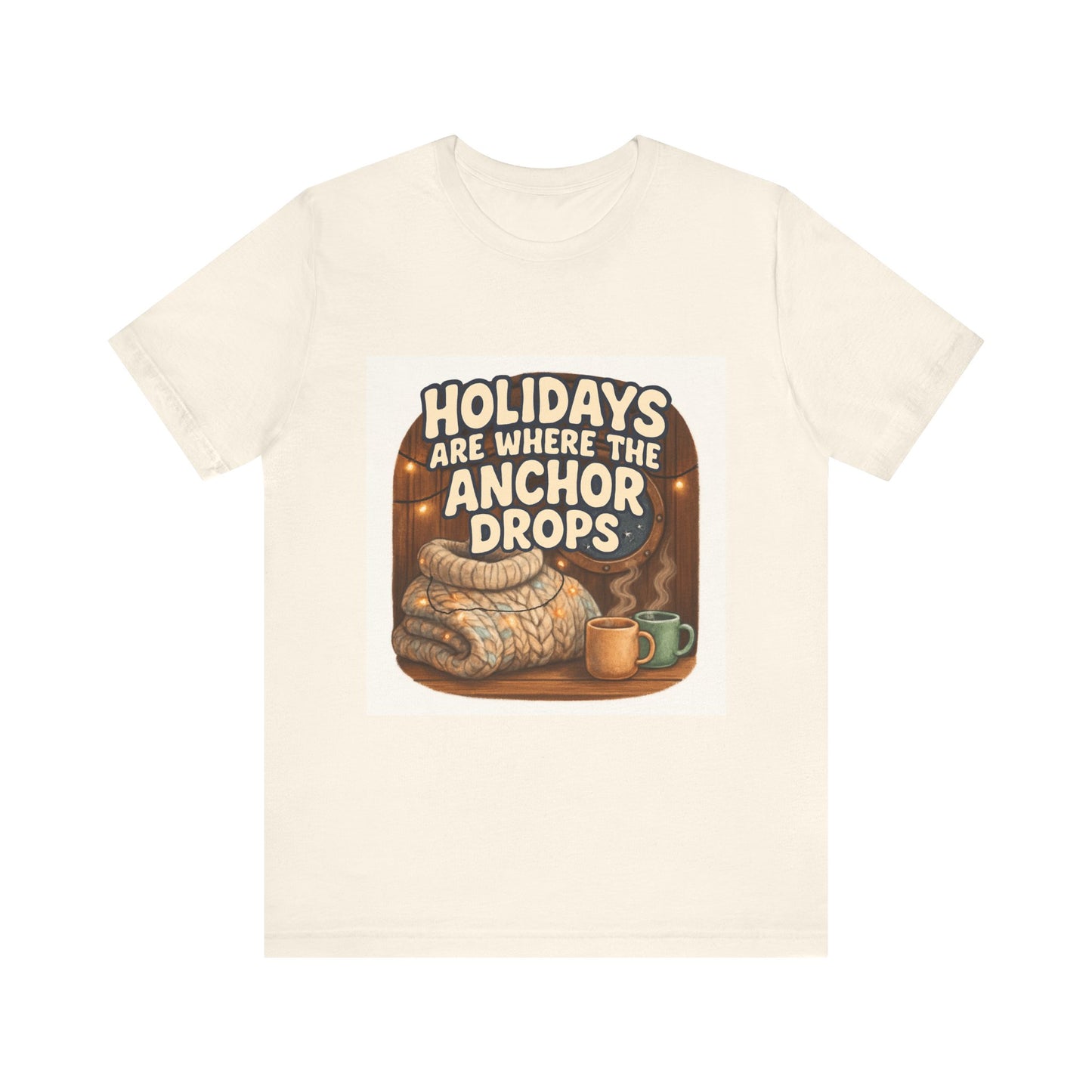 Holidays Are Where the Anchor Drops Tee — Nautical Cozy Holiday T‑Shirt