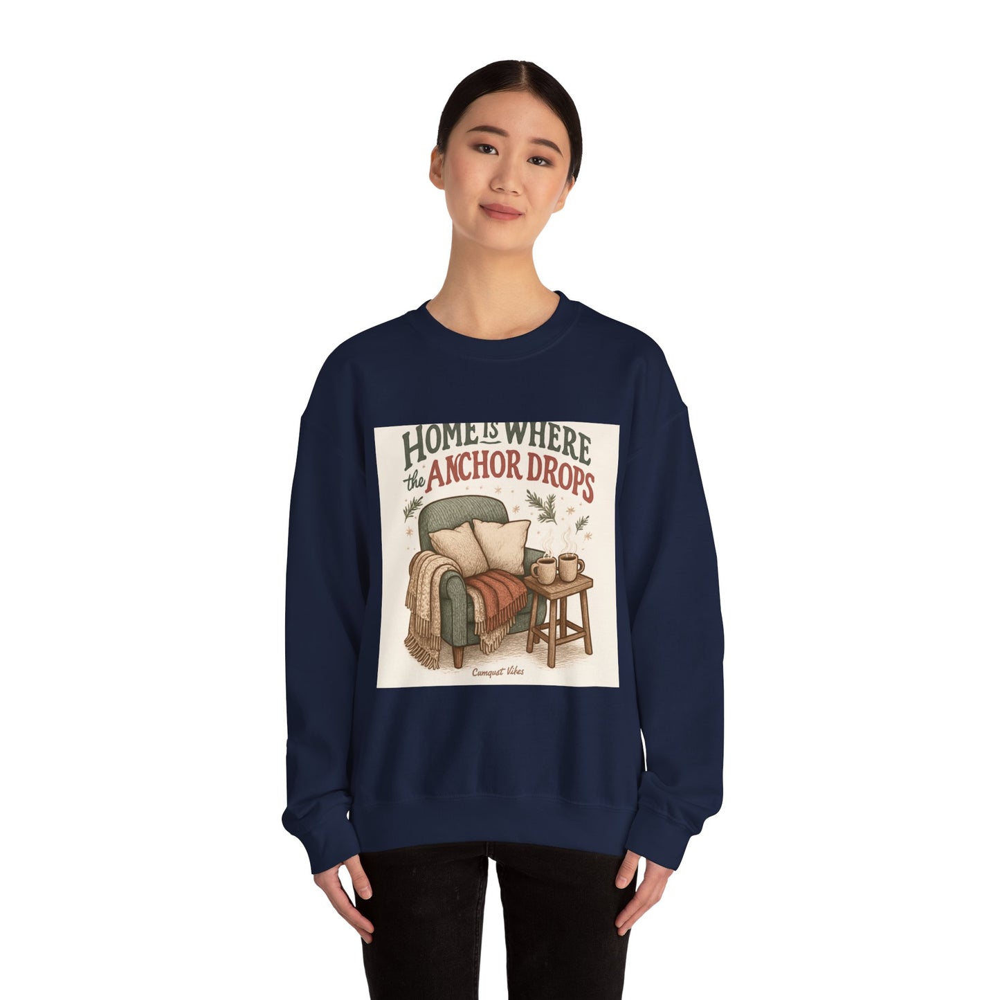 Crewneck Sweatshirt — "Home Is Where the Anchor Drops" Cozy Nautical Lounge Pullover